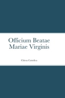 Officium Beatae Mariae Virginis: Chiesa Cattolica 1471070743 Book Cover