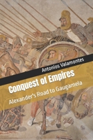 Conquest of Empires: Alexander's Road to Gaugamela B0C9S7PYQ3 Book Cover