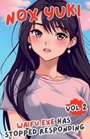 Waifu.exe Has Stopped Responding: Vol 2 B0FK2W7R81 Book Cover
