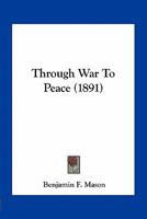Through War To Peace 0548677832 Book Cover