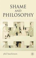 Shame and Philosophy: An Investigation in the Philosophy of Emotions and Ethics 0230542719 Book Cover