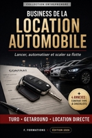 Business de la Location Automobile: Le guide pour lancer, automatiser et scaler sa flotte en 2026 : Turo, Getaround, location directe, statut ... flotte et rentabilité (French Edition) B0HCL8D33F Book Cover