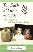 For Such a Time as This: A Real Life Journey with Disability in the Family 1449732828 Book Cover
