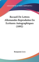 Recueil De Lettres Allemandes Reproduites En Ecritures Autographiques (1892) 1167610261 Book Cover