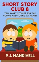 Short Story Club 8: Ten Short Stories for the Young and Young at Heart B0G2YDN85F Book Cover