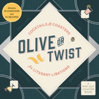 Olive or Twist: Cocktails and Coasters for Literary Libations 125027799X Book Cover