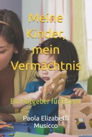 Meine Kinder, mein Vermächtnis: Ein Ratgeber für Eltern (German Edition) B0F5N6BT3Y Book Cover