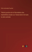 Théorie positive de la fécondation des mammifères basée sur l'observation de toute la série animale (French Edition) 3385056799 Book Cover