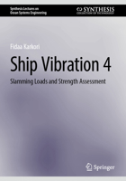 Ship Vibration 4: Slamming Loads and Strength Assessment (Synthesis Lectures on Ocean Systems Engineering) 3031747658 Book Cover