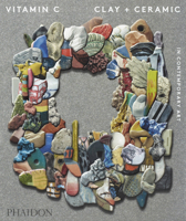 Vitamin C: Clay and Ceramic in Contemporary Art 1838662936 Book Cover