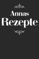 Annas Rezepte: Personalisiertes Rezeptbuch zum Selberschreiben mit Vornamen Anna - �bersichtliches Kochbuch f�r 100 Rezepte und Rezeptideen mit Inhaltsverzeichnis - Geschenk f�r Frauen M�tter Omas Enk 1079496815 Book Cover