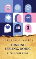 Thinking, Feeling, Doing: An Introduction to Mental Science 1018970622 Book Cover