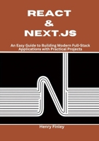 React & Next.js: An Easy Guide to Building Modern Full-Stack Applications with Practical Projects B0DT6ZW3LM Book Cover