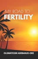 My Road To Fertility B09WPKPWQW Book Cover