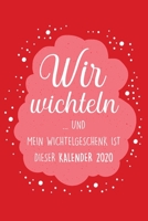 Wir wichteln ...und mein Wichtelgeschenk ist dieser Kalender 2020 - Wochenkalender: Lustiges Geschenk zum Wichteln unter Arbeitskollegen, Familie, ... Männer und Frauen (Planer) (German Edition) 167151596X Book Cover