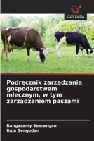 Podrecznik zarzadzania gospodarstwem mlecznym, w tym zarzadzaniem paszami (Polish Edition) 6209513484 Book Cover