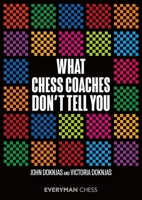 What Chess Coaches Don't Tell You 178194654X Book Cover