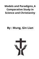 Models and Paradigms_A Comparative Study in Science and Christianity 3772386598 Book Cover