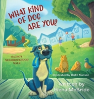 What Kind of Dog Are You?: Nacho's Neighbourhood Walk 1038353661 Book Cover