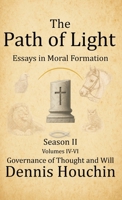 The Path of Light: Essays in Moral Formation: Season II: Governance of Thought and Will 1971534064 Book Cover