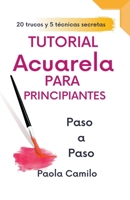 Tutorial acuarela para principiantes paso a paso, 20 trucos y 5 técnicas secretas. B0BBSTSGKD Book Cover