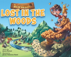 The Great Bear Brigade: Lost In The Woods - Children’s Camping Picture Book for Ages 2-6, Go On a Forest Adventure & Discover How to Keep Safe In the Great Outdoors - Camping Books for Kids 1949474313 Book Cover