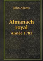 Almanach Royal Annee 1783 5518978200 Book Cover