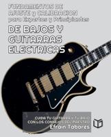 FUNDAMENTOS DE AJUSTE y CALIBRACION para Expertos y Principiantes DE BAJOS Y GUITARRAS ELECTRICAS (Musica) (Spanish Edition) B0DX6WWNH8 Book Cover