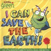 I Can Save the Earth!: One Little Monster Learns to Reduce, Reuse, and Recycle 1416967893 Book Cover