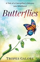 Butterflies: A Tale of a Caterpillar's Odyssey into Adulthood: A Tale of a Caterpillar's Odyssey into Adulthood B0FS2SCXRF Book Cover