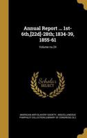 Annual Report ... 1st-6th, [22d]-28th; 1834-39, 1855-61; Volume No.24 1360329099 Book Cover