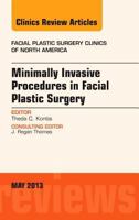 Minimally Invasive Procedures in Facial Plastic Surgery, an Issue of Facial Plastic Surgery Clinics 1455770876 Book Cover