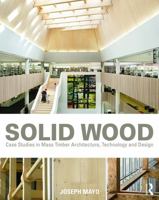 Solid Wood: Case Studies in Mass Timber Architecture, Technology and Design 0415725305 Book Cover