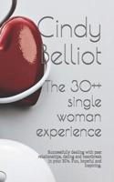 The 30++ single woman experience: Successfully dealing with past relationships, dating and heartbreak in your 30's. Fun, hopeful and inspiring. 1070852333 Book Cover