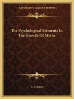 The Psychological Elements In The Growth Of Myths 1425457002 Book Cover