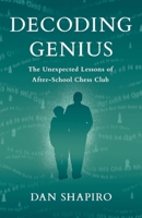 Decoding Genius: The Unexpected Lessons of After-School Chess Club 1544551436 Book Cover
