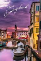 Mein Reisetagebuch: Italien Venedig Tagebuch zum Festhalten der sch�nsten Urlaubserlebnisse - 60 Seiten - gl�nzendes Softcover - Geschenkidee 1073120775 Book Cover