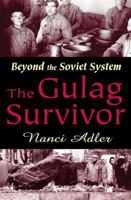 The Gulag Survivor: Beyond the Soviet System 0765805855 Book Cover