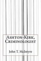 Ashton-Kirk, Criminologist 8027340004 Book Cover