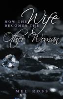 How the Wife Becomes the Other Woman 145259256X Book Cover