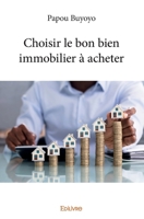 Choisir le bon bien immobilier à acheter 2414388471 Book Cover