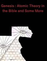 Genesis : Atomic Theory in the Bible and Some More 1727497473 Book Cover