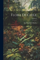 Flora De Chile; Volume 4 1021884332 Book Cover