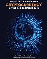 Cryptocurrency for Beginners: How to Master Blockchain, Defi and start Investing in Bitcoin and Altcoins 1804340510 Book Cover