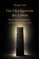 Das Gleichgewicht des Lebens: Über Ordnung, Regeneration und die Rückkehr zu uns selbst B0GMW5KHT2 Book Cover