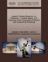 Joseph Charles Bonanno, Jr., Petitioner, v. United States. U.S. Supreme Court Transcript of Record with Supporting Pleadings 1270696939 Book Cover