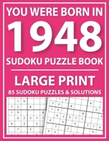 Large Print Sudoku Puzzle Book: You Were Born In 1948: A Special Easy To Read Sudoku Puzzles For Adults Large Print B08Z33QX2R Book Cover