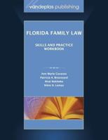 Florida Family Law: Skills and Practice Workbook 1600422136 Book Cover