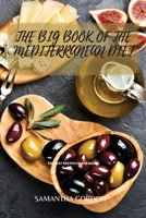 The Big Book of the Mediterranean Diet: The Best Recipes In One Book! 1803395168 Book Cover