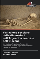 Variazione secolare delle dimensioni nell'Argentina centrale nell'Olocene (Italian Edition) 6207075978 Book Cover